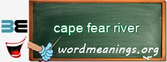 WordMeaning blackboard for cape fear river